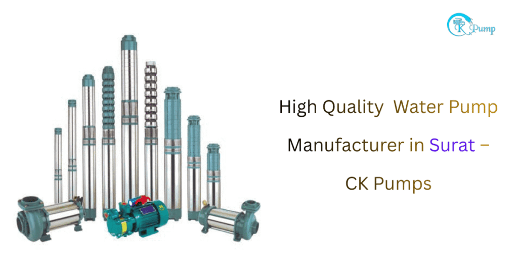 High Quality Water Pump Manufacturer in Surat – CK Pumps