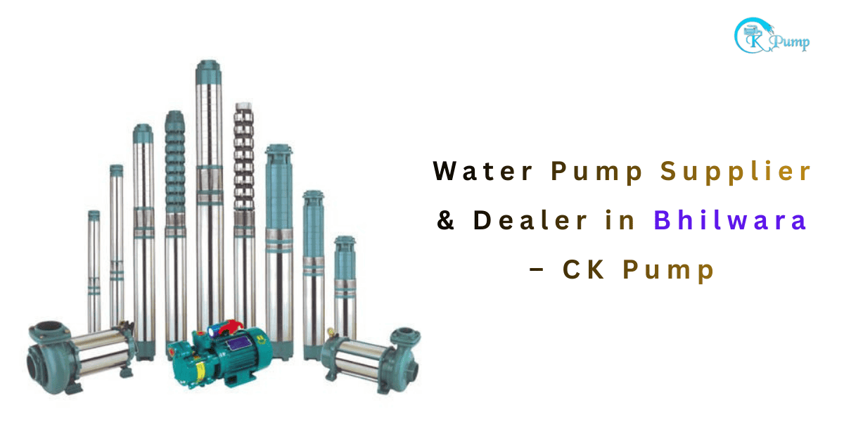 Water Pump Supplier & Dealer in Bhilwara – CK Pump