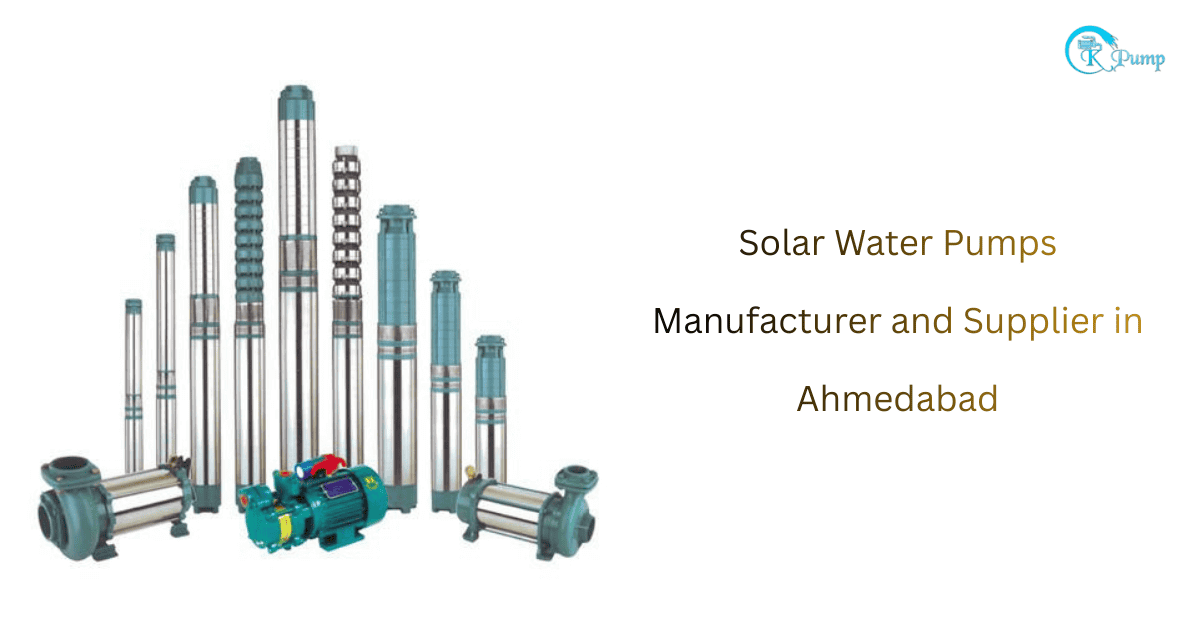 Solar Water Pumps Manufacturer and Supplier in Ahmedabad​