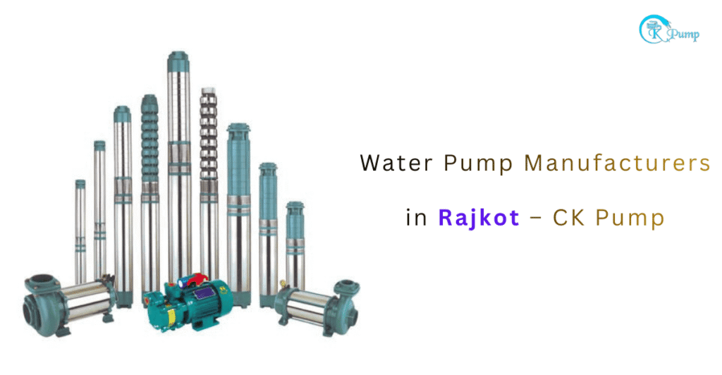 Water Pump Manufacturers in Rajkot – CK Pump